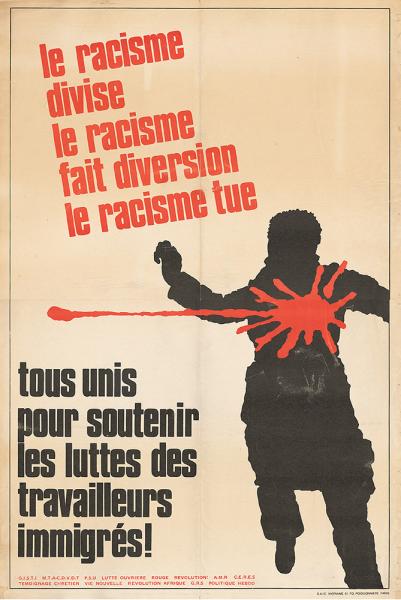 Le racisme divise, le racisme fait diversion, le racisme tue [Paris, France], affiche réalisée par un collectif de mouvements et d’organes de presse de gauche (dont le Ceres, Témoignage chrétien, Lutte ouvrière, le PSU, le Gisti…), Imprimerie Moriame, 1973.