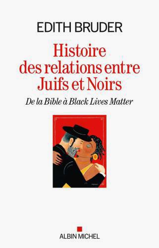 Couverture Histoire des relations entre Juifs et Noirs. De la Bible à Black Lives Matter d'Edith Bruder