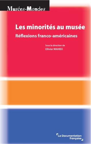 Les minorités au musée. Réflexions franco-américaines  par Olivier Mahéo