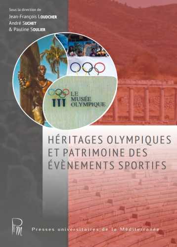 Héritages olympiques et patrimoine des évènements sportifs. Promesses, mémoire et enjeux par Jean-François Loudcher, André Suchet et Pauline Soulier