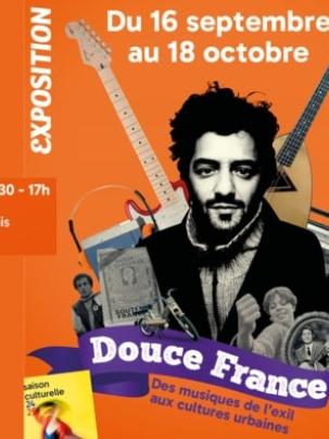 « Douce France : des musiques de l'exil aux cultures urbaines »