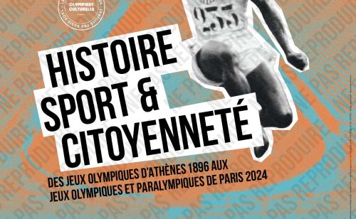 Histoire, Sport & Citoyenneté. Des Jeux olympiques d’Athènes 1896 aux Jeux Olympiques et Paralympiques de Paris 2024
