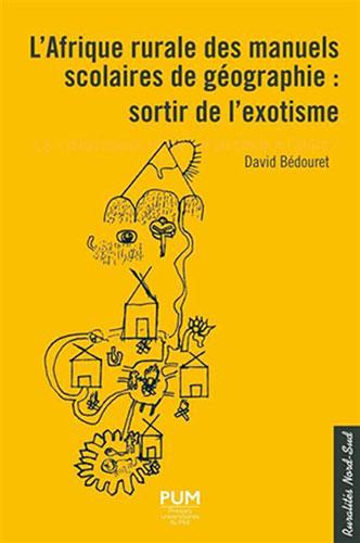 L’Afrique rurale des manuels scolaires et géographiques : sortir de l’exotisme Par David Bédouret