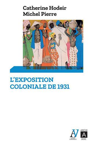 L’Exposition coloniale Paris 1931 Par Catherine Hodeir et Michel Pierre