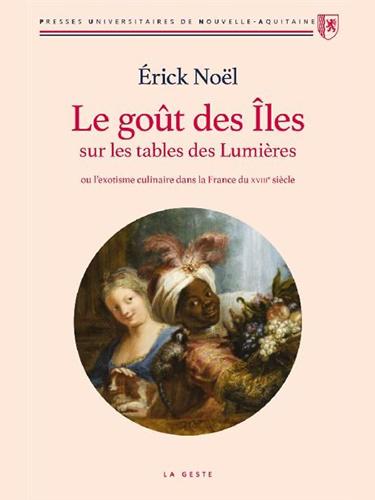 Le goût des Îles sur les tables des Lumières Par Érick Noël