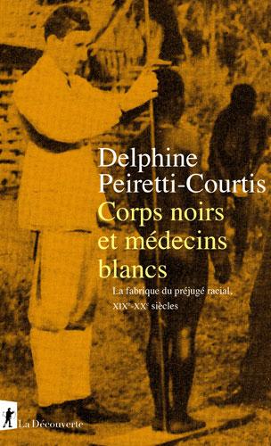 Corps noirs et médecins blancs Par Delphine Peiretti-Courtis