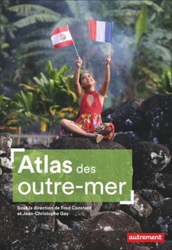 « L’Atlas des Outre-mer » par Fred Constant