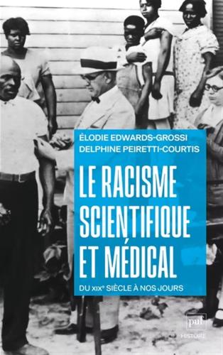 Le racisme scientifique et médical du XIXe siècle à nos jours Delphine Peiretti-Courtis